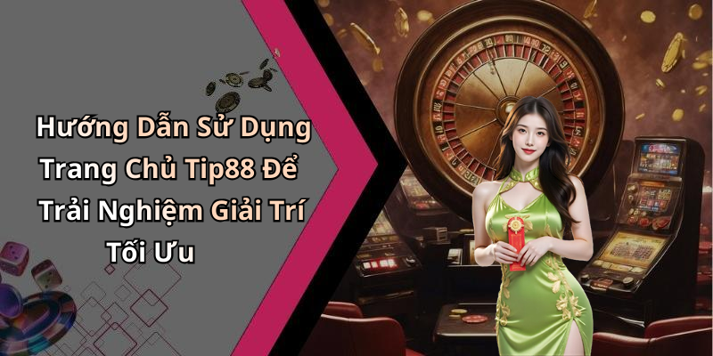 trang-chu-tip88-kham-pha-nhung-trai-nghiem-giai-tri-dinh-cao-1018