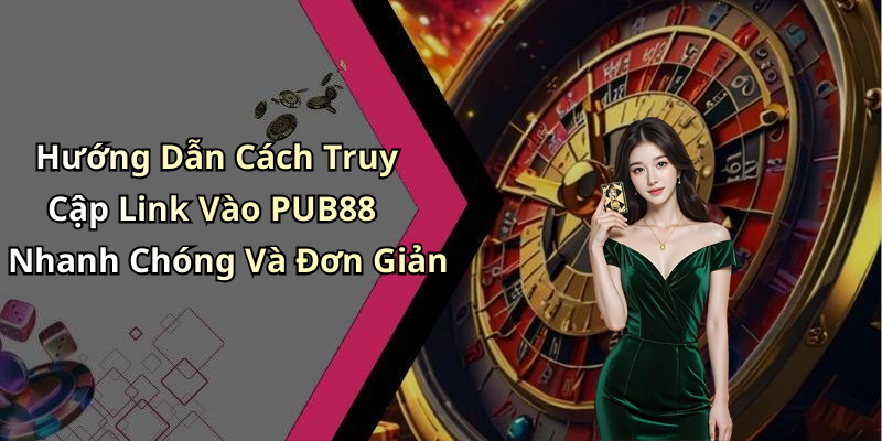link-vao-pub88-trai-nghiem-giai-tri-dinh-cao-voi-da-dang-tro-choi-1020
