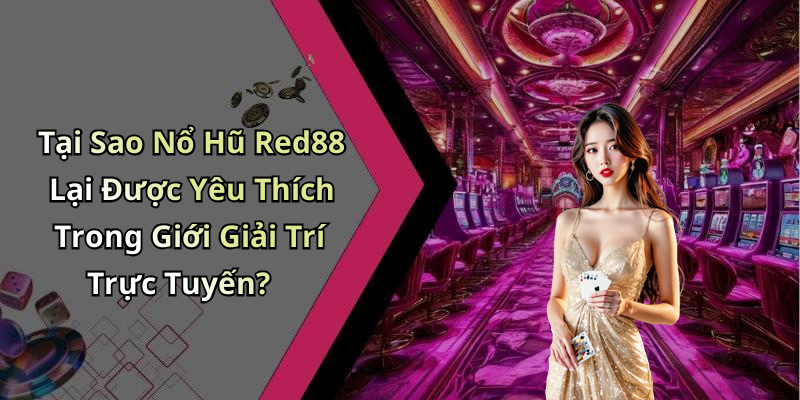 no-hu-red88-kham-pha-the-gioi-giai-tri-dinh-cao-ngay-hom-nay-1022