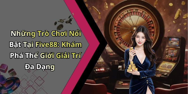 five88-kham-pha-the-gioi-giai-tri-truc-tuyen-hap-dan-va-da-dang-1028