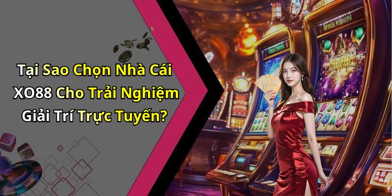 live-casino-xo88-trai-nghiem-giai-tri-truc-tuyen-dinh-cao-khong-the-bo-lo-1040
