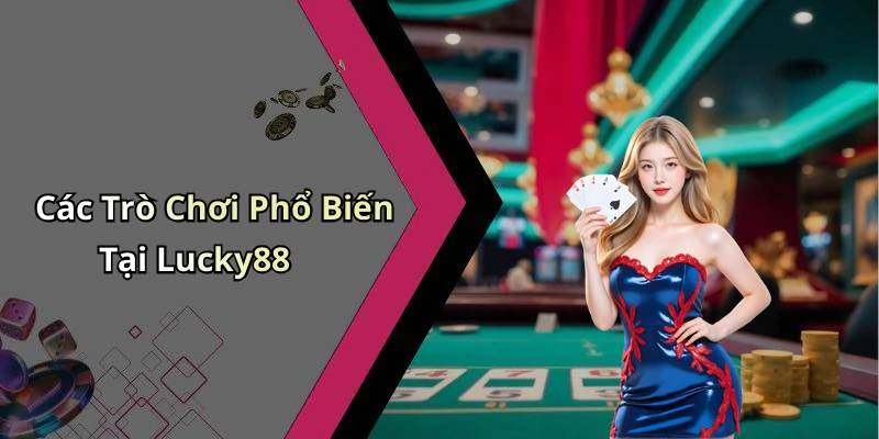 lucky88-trai-nghiem-giai-tri-truc-tuyen-dinh-cao-voi-nhung-game-hot-nhat-1132
