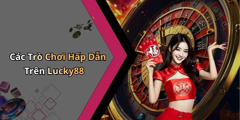 lucky88-kham-pha-the-gioi-giai-tri-truc-tuyen-day-hap-dan-1137