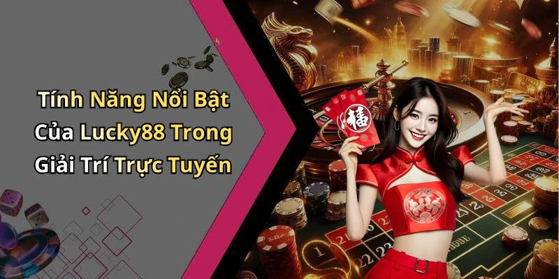 lucky88-kham-pha-the-gioi-giai-tri-truc-tuyen-day-hap-dan-1133