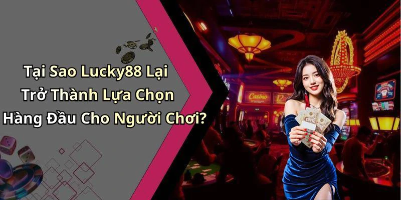 lucky88-kham-pha-the-gioi-giai-tri-truc-tuyen-day-hap-dan-1140