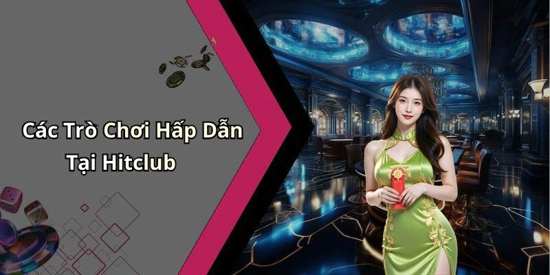 hitclub-trai-nghiem-giai-tri-truc-tuyen-doc-dao-va-hap-dan-nhat-hien-nay-1144