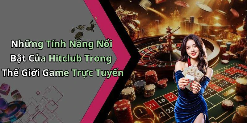hitclub-kham-pha-the-gioi-giai-tri-truc-tuyen-dinh-cao-1145