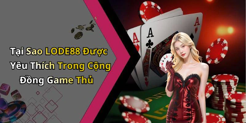 lode88-kham-pha-the-gioi-giai-tri-truc-tuyen-day-hap-dan-1190