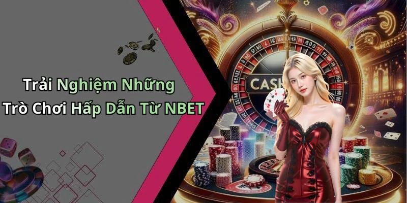 nbet-kham-pha-the-gioi-giai-tri-truc-tuyen-hap-dan-1192