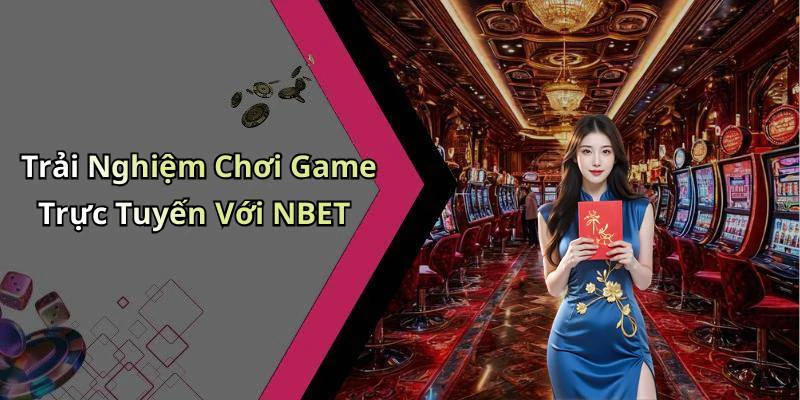 nbet-kham-pha-the-gioi-giai-tri-truc-tuyen-dinh-cao-1195