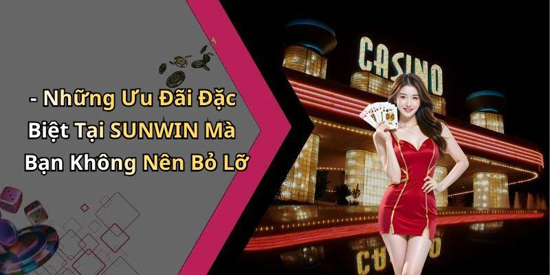 - Những Ưu Đãi Đặc Biệt Tại SUNWIN Mà Bạn Không Nên Bỏ Lỡ